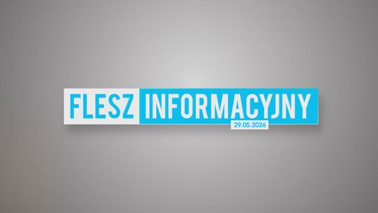 FLESZ INFORMACYJNY Z DNIA 29.05.2026