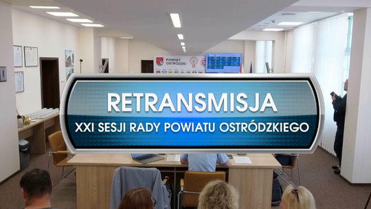 RETRANSMISJA XXI SESJI RADY POWIATU OSTRÓDZKIEGO