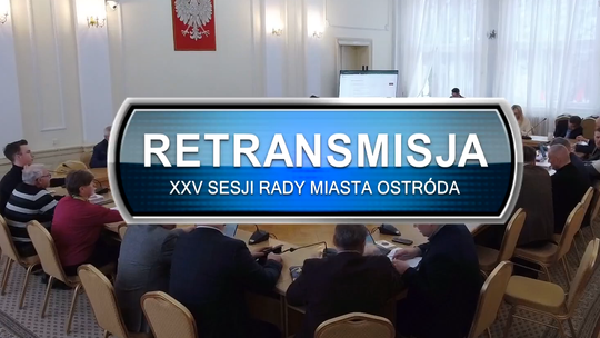 Retransmisja XXV Sesji Rady Miasta w Ostródzie z dnia 23.02.2026