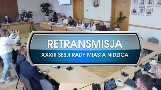RETRANSMISJA XXXIII SESJI RADY MIASTA NIDZICA