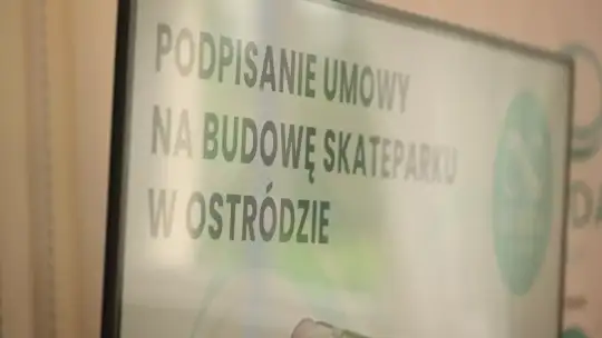 SKATEPARK W OSTRÓDZIE STANIE SIĘ FAKTEM
