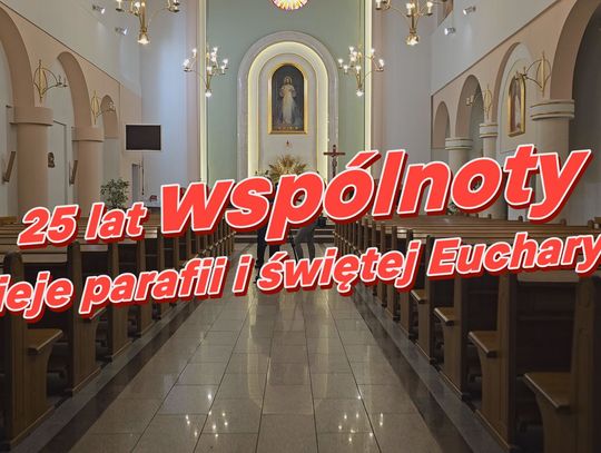 25 lat wspólnoty – dzieje parafii i świętej Eucharystii