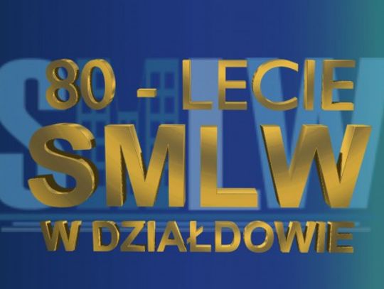 80 LECIE SMLW W DZIAŁDOWIE