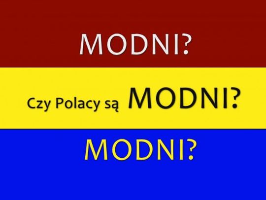 CZY POLACY SĄ MODNI?