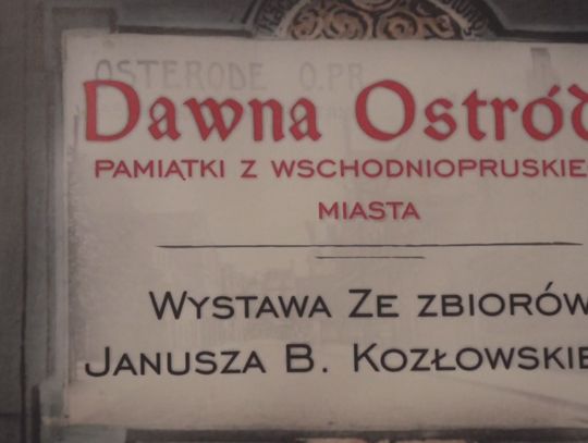 DAWNA OSTRÓDA W PAMIĄTKACH JANUSZA B. KOZŁOWSKIEGO