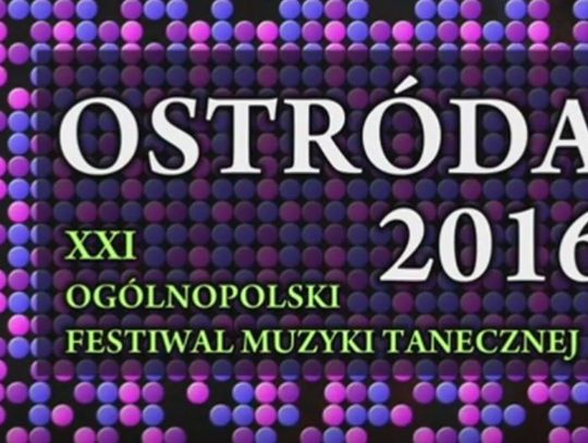 FESTIWAL MUZYKI TANECZNEJ OSTRÓDA 2016 