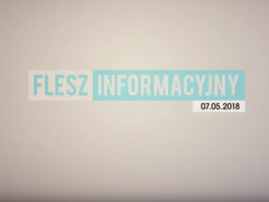 FLESZ INFORMACYJNY 07.05.2018