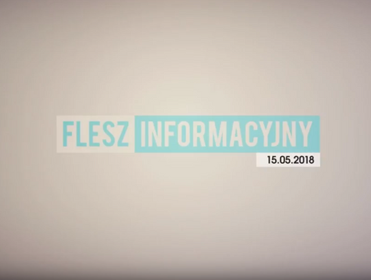 FLESZ INFORMACYJNY 15.05.2018