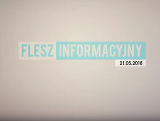 FLESZ INFORMACYJNY 21.05.2018