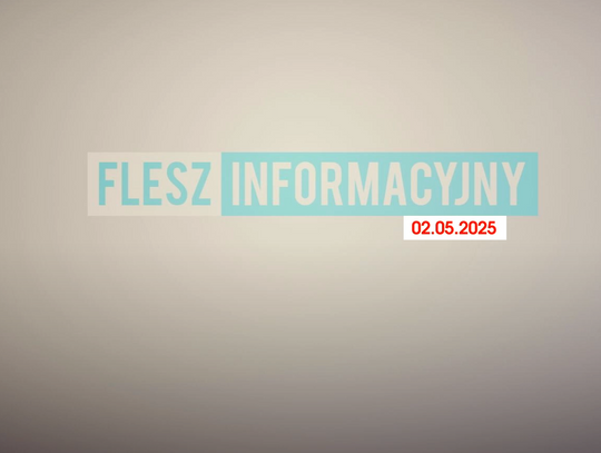 FLESZ INFORMACYJNY Z DNIA 02.05.2025
