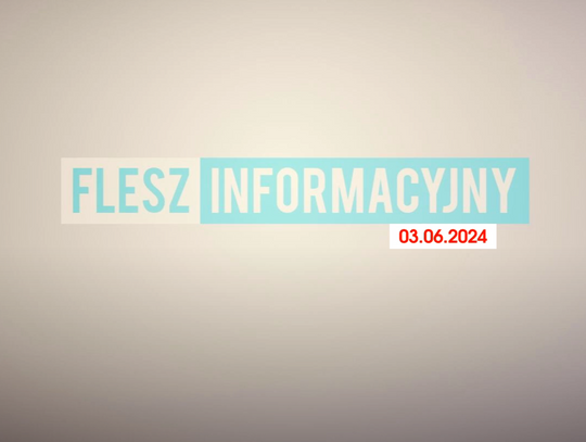 FLESZ INFORMACYJNY Z DNIA 03.06.2024