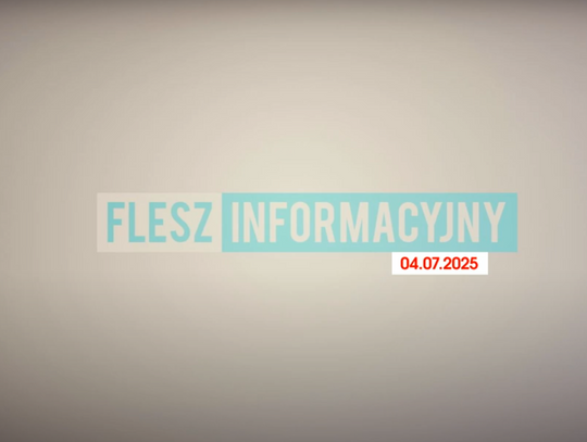 FLESZ INFORMACYJNY Z DNIA 04.07.2025