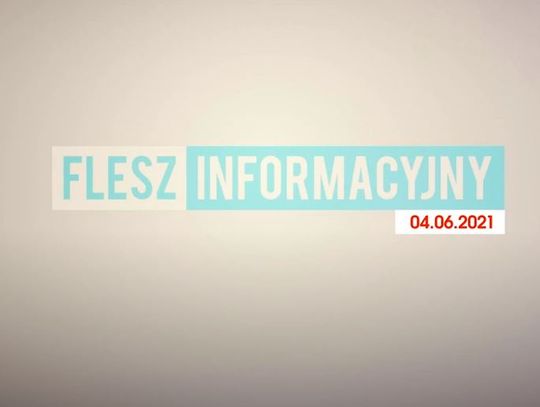 FLESZ INFORMACYJNY Z DNIA 04.06.2021