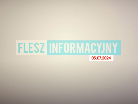 FLESZ INFORMACYJNY Z DNIA 05.07.2024