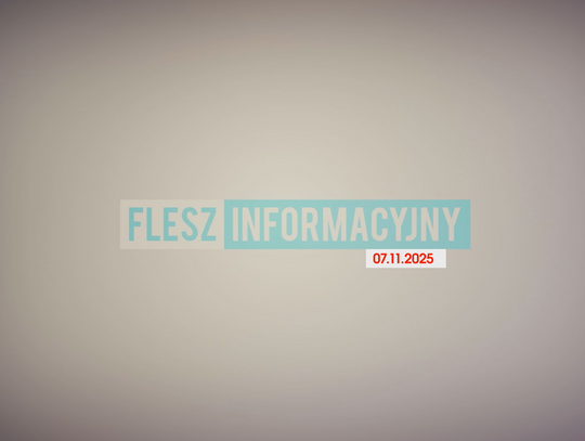 FLESZ INFORMACYJNY Z DNIA 07.11.2025