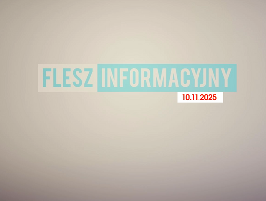 FLESZ INFORMACYJNY Z DNIA 10.11.2025