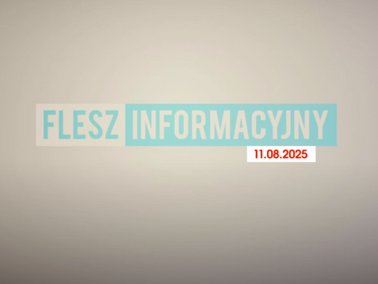 FLESZ INFORMACYJNY Z DNIA 11.08.2025