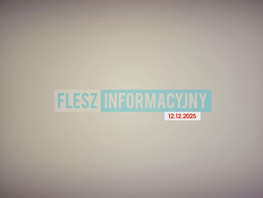 FLESZ INFORMACYJNY Z DNIA 12.12.2025