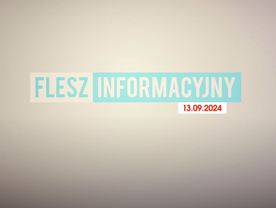 FLESZ INFORMACYJNY Z DNIA 13.09.2024