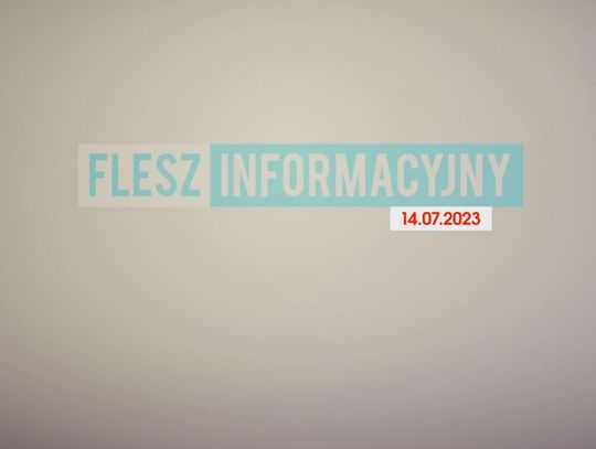 FLESZ INFORMACYJNY Z DNIA 14.07.2023