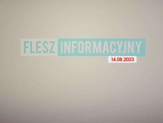 FLESZ INFORMACYJNY Z DNIA 14.08.2023