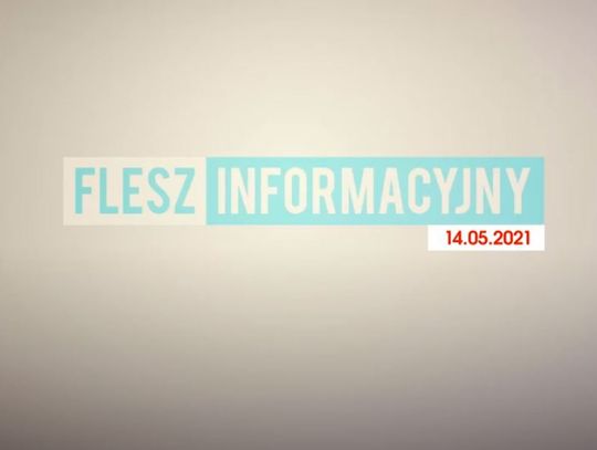 FLESZ INFORMACYJNY Z DNIA 14.05.2021