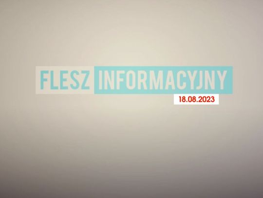 FLESZ INFORMACYJNY Z DNIA 18.08.2023