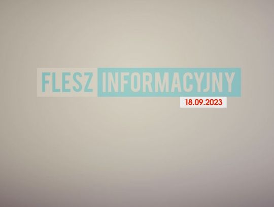 FLESZ INFORMACYJNY Z DNIA 18.09.2023