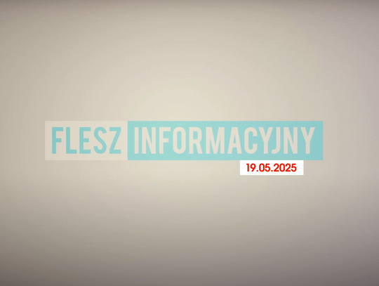FLESZ INFORMACYJNY Z DNIA 19.05.2025