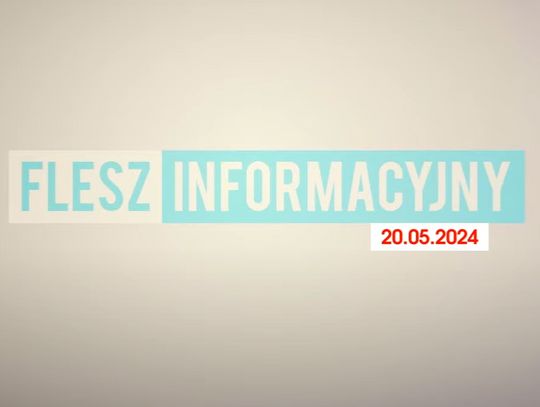 FLESZ INFORMACYJNY Z DNIA 20.05.2024