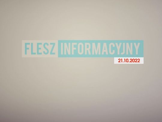 FLESZ INFORMACYJNY Z DNIA 21.10.2022