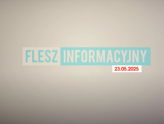 Flesz Informacyjny z dnia 23.05.2025