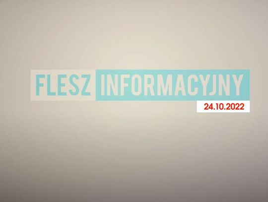 FLESZ INFORMACYJNY Z DNIA 24.10. 2022