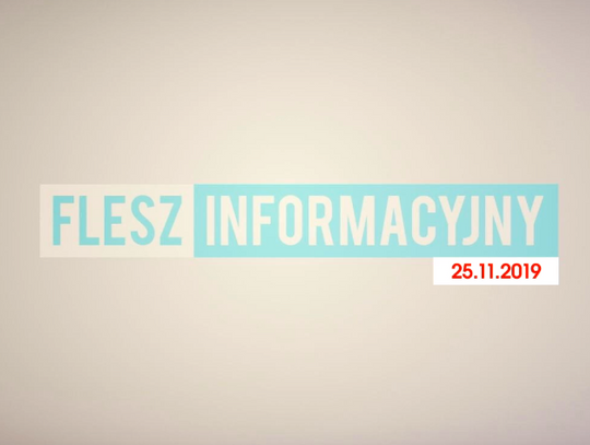 FLESZ INFORMACYJNY Z DNIA 25.11.2019
