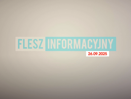 FLESZ INFORMACYJNY Z DNIA 26.09.2025