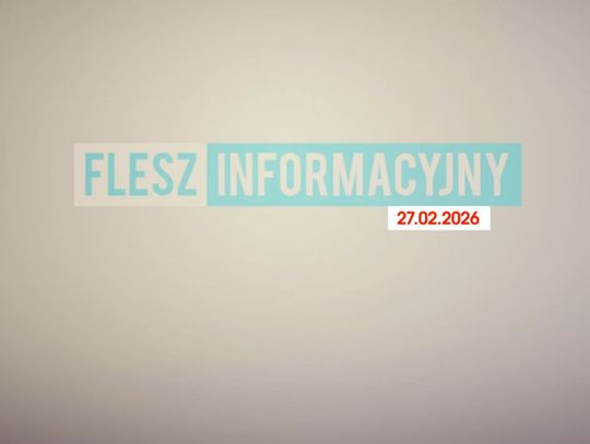 FLESZ INFORMACYJNY Z DNIA 27.02.2026