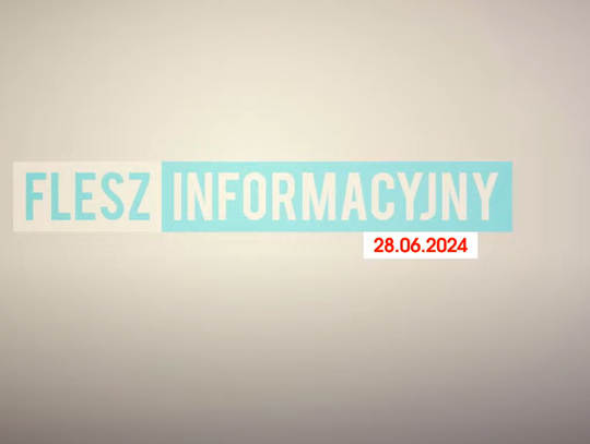 FLESZ INFORMACYJNY Z DNIA 28.06.2024