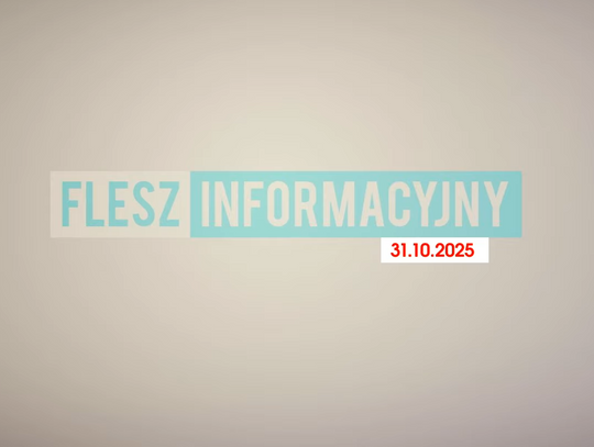 FLESZ INFORMACYJNY Z DNIA 31.10.2025