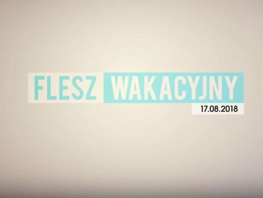 FLESZ WAKACYJNY 17.08.2018