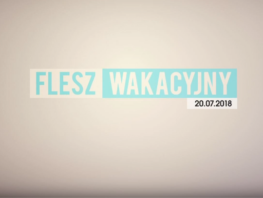 FLESZ WAKACYJNY 20.07.2018