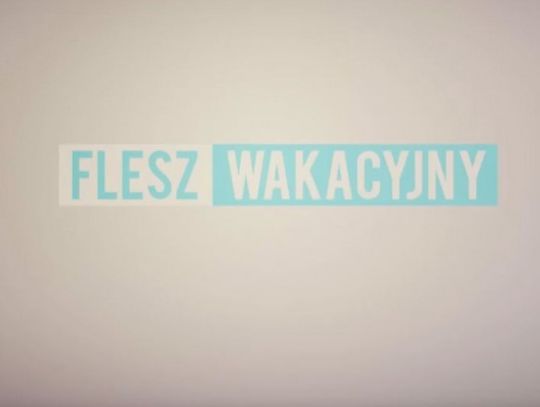 FLESZ WAKACYJNY 21.08.2017 