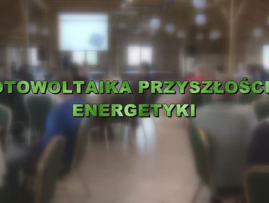 FOTOWOLTAIKA  PRZYSZŁOŚCIĄ ENERGETYKI 