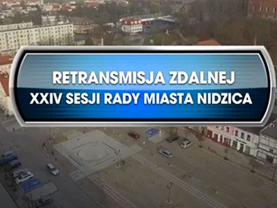 FRAGMENTY RETRANSMISJI OBRAD XXXIV SESJI RADY NIDZICA Z DNIA 28.01.2021