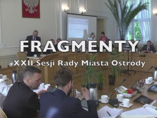 FRAGMENTY XXII SESJI RADY MIASTA OSTRÓDA