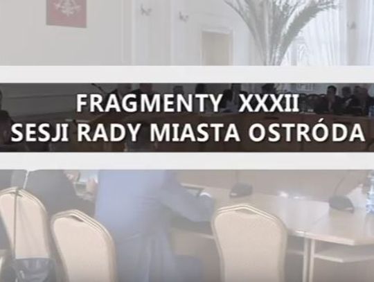 FRAGMENTY XXXII SESJI RADY MIASTA OSTRÓDA 