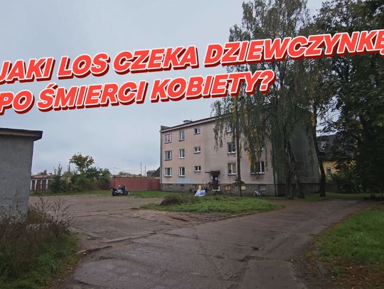 JAKI LOS CZEKA DZIEWCZYNKĘ PO ŚMIERCI KOBIETY?
