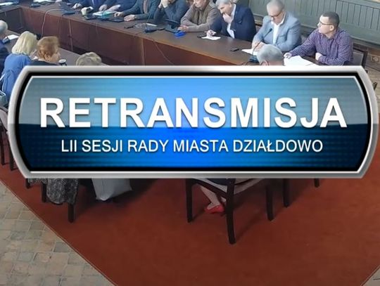 LII Sesja Rady Miasta Działdowo z dnia 16.01.2023