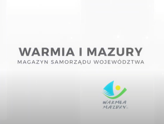 Magazyn Samorządu Województwa Warmińsko-Mazurskiego odc. 3 (2024)