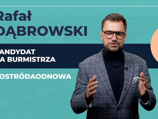 Materiał zlecony i opłacony przez KWW Rafała Dąbrowskiego OstródaOdNowa.