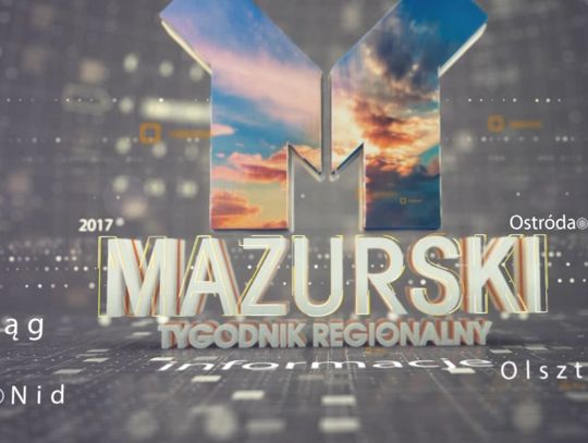 MAZURSKI TYGODNIK REGIONALNY 19.05.2017 